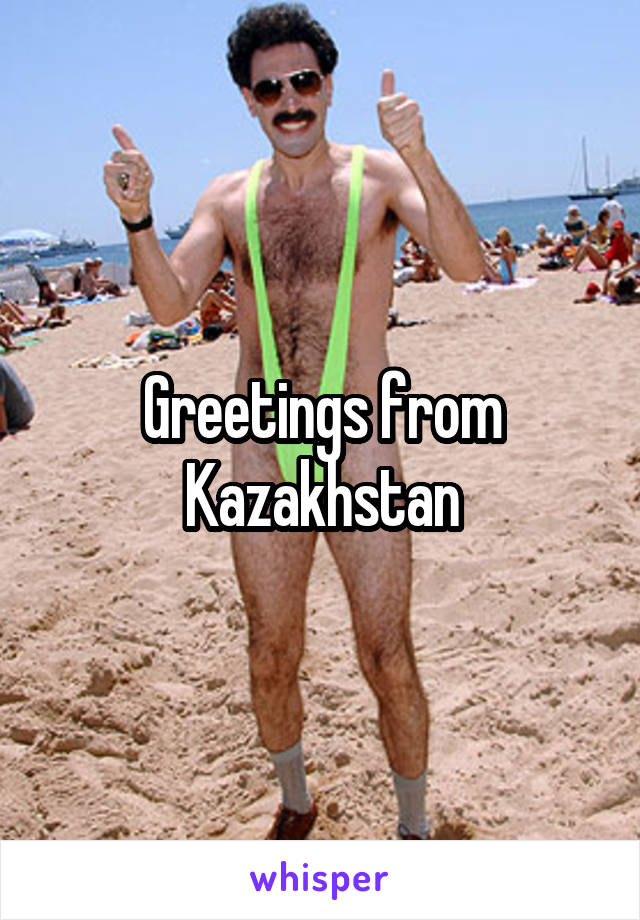 Greetings from Kazakhstan