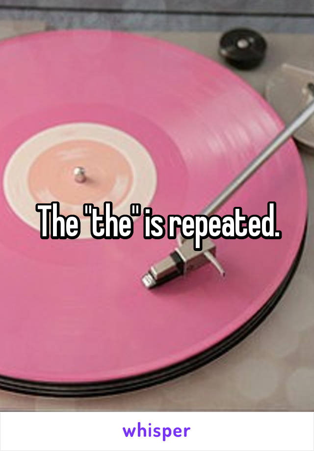 The "the" is repeated.