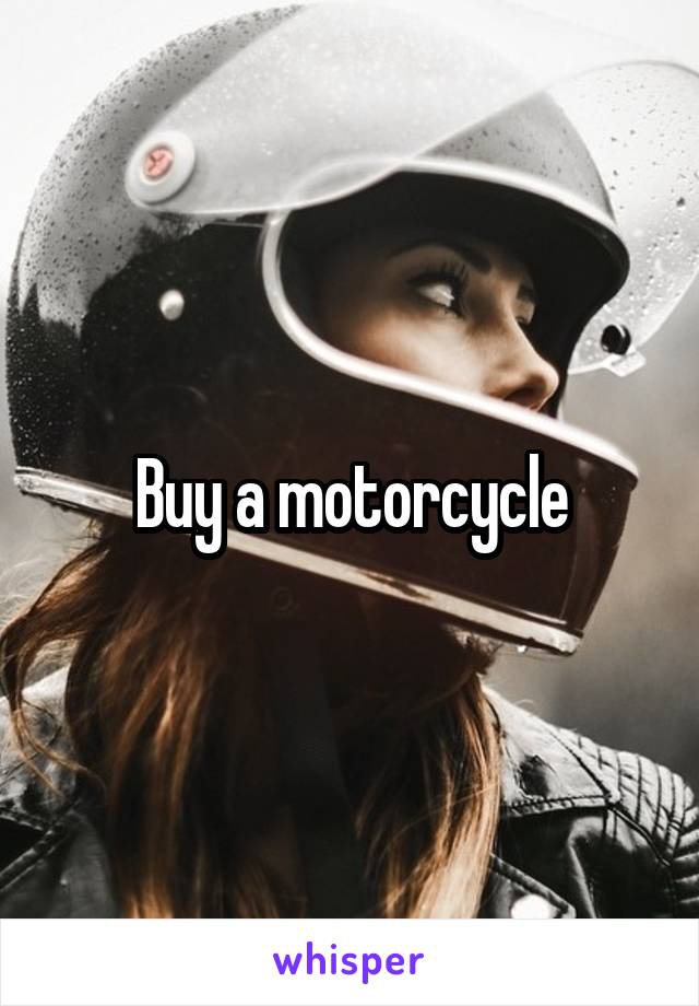 Buy a motorcycle