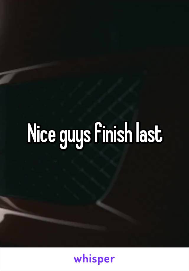 Nice guys finish last