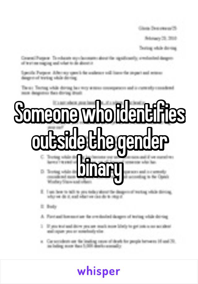 Someone who identifies outside the gender binary