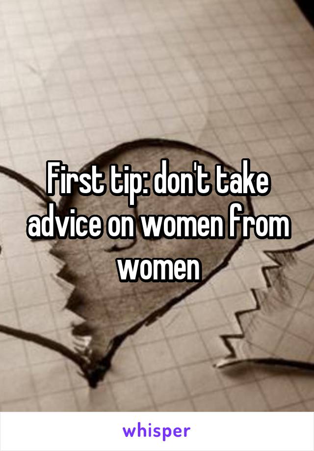 First tip: don't take advice on women from women