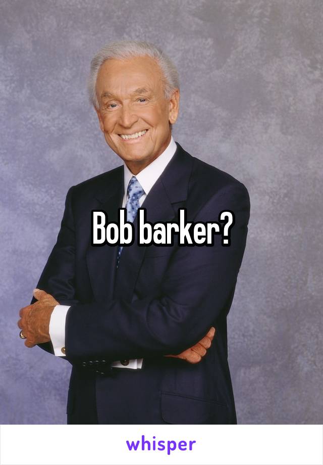 Bob barker?