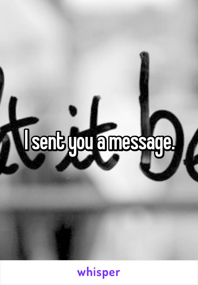 I sent you a message.