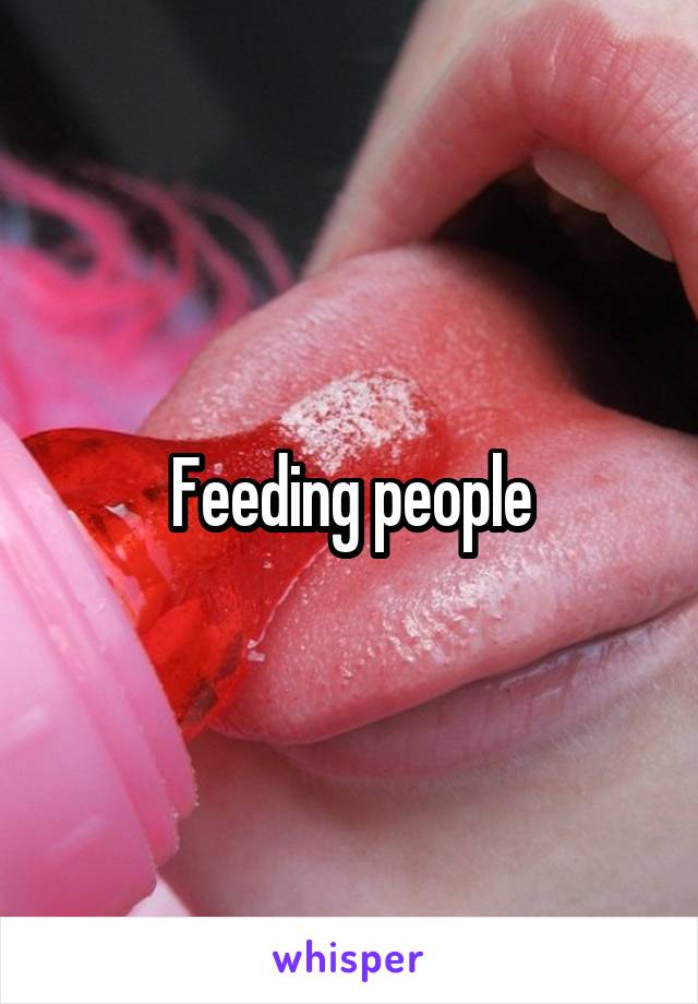 Feeding people