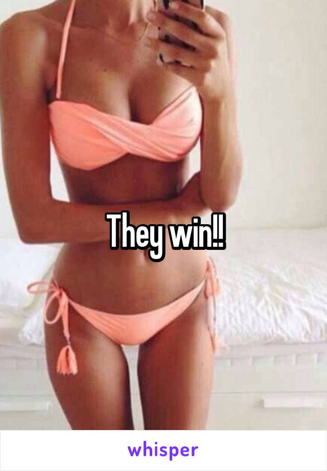 They win!!