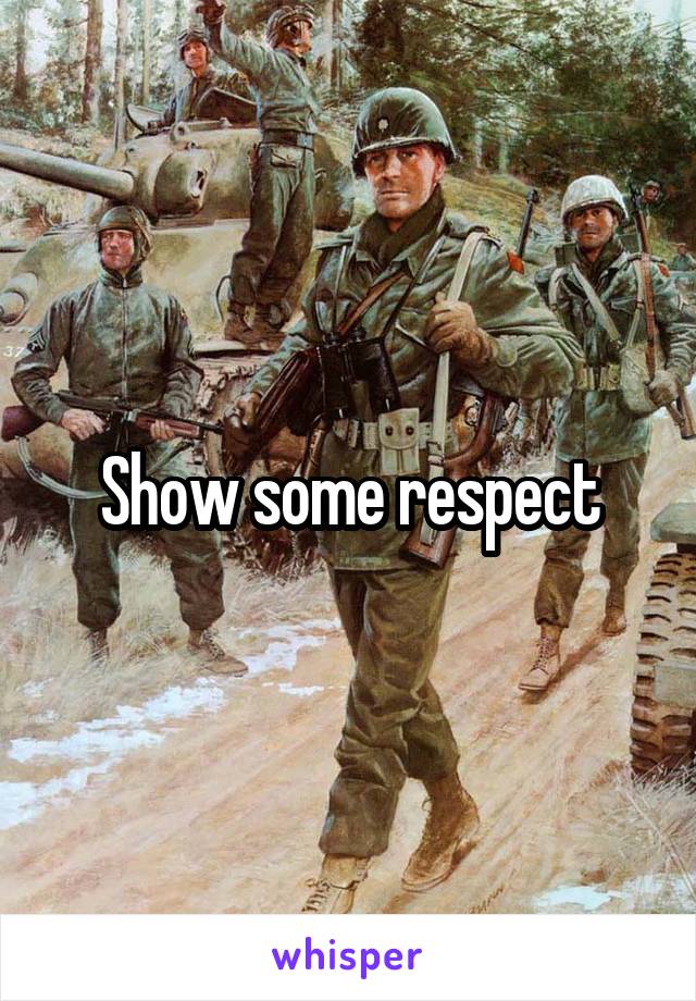 Show some respect