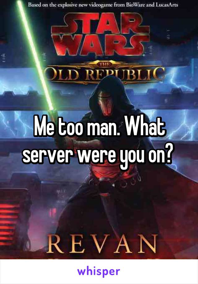 Me too man. What server were you on? 
