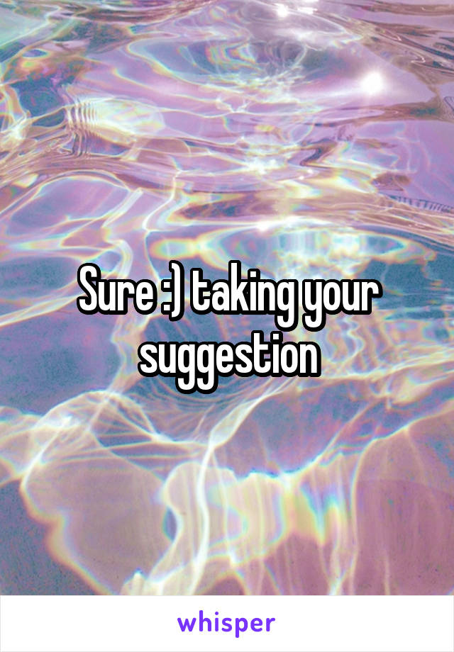 Sure :) taking your suggestion