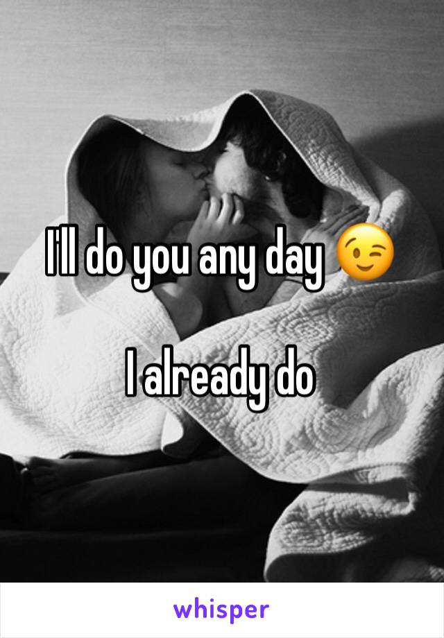 I'll do you any day 😉

I already do