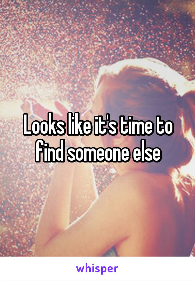 Looks like it's time to find someone else