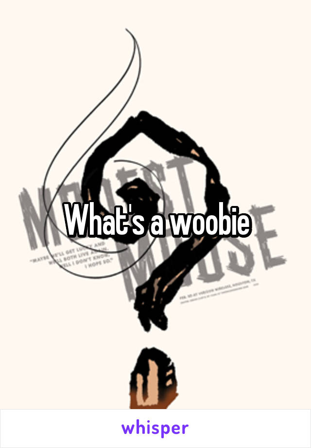 What's a woobie