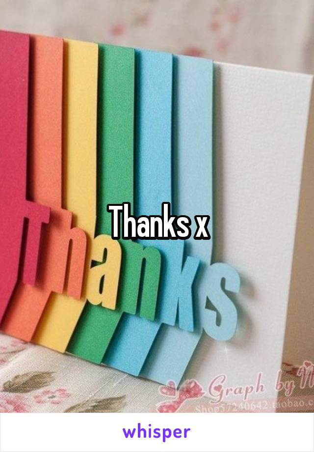 Thanks x