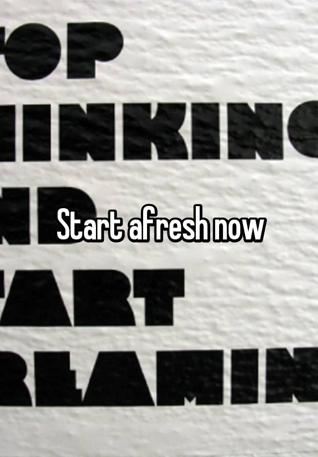 start-afresh-now