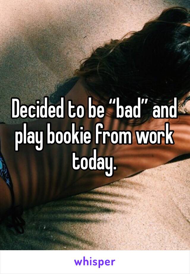 Decided to be “bad” and play bookie from work today.