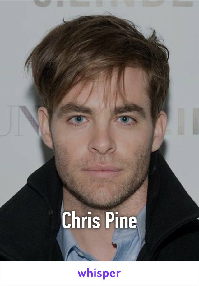 






Chris Pine