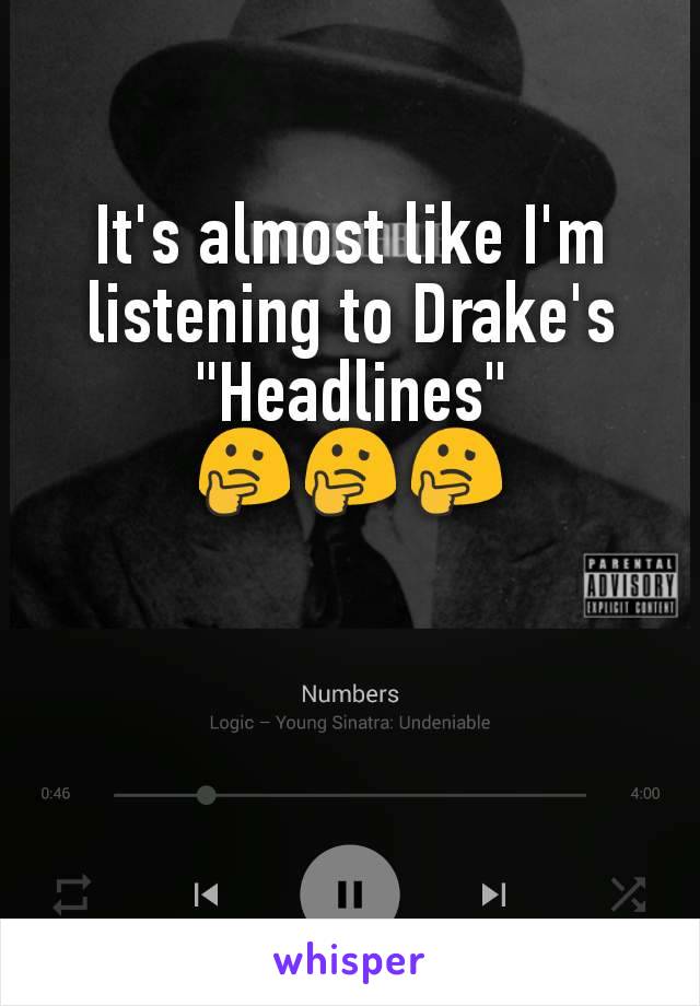 It's almost like I'm listening to Drake's "Headlines"
🤔🤔🤔