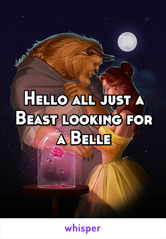 Hello all just a Beast looking for a Belle