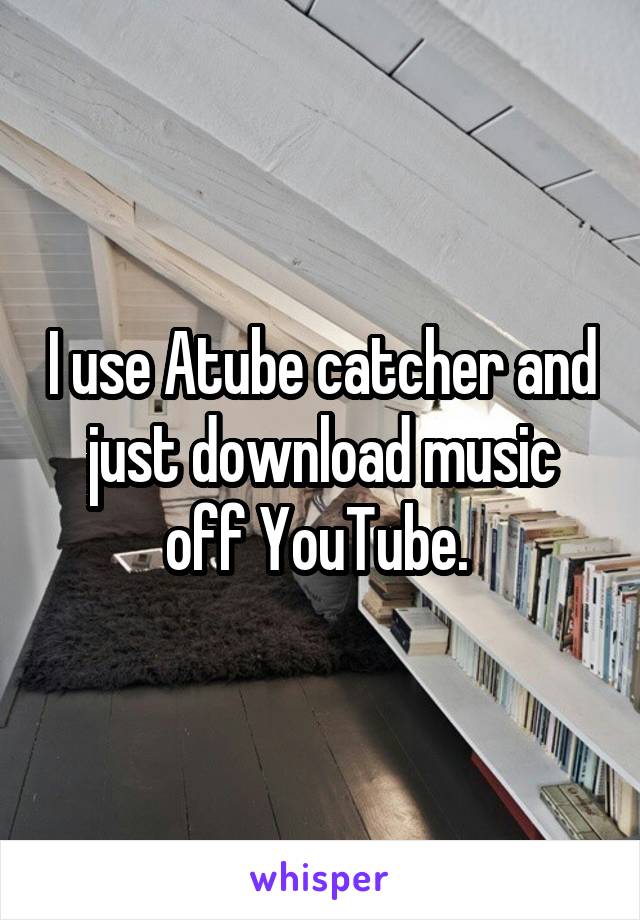 I use Atube catcher and just download music off YouTube. 