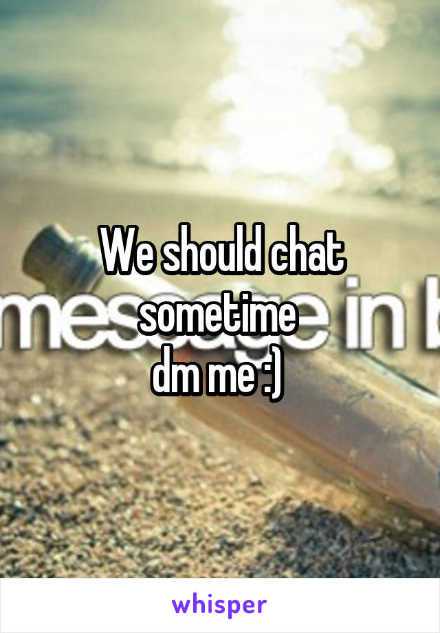 We should chat sometime 
dm me :) 