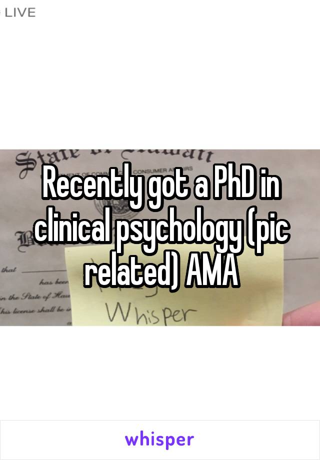 Recently got a PhD in clinical psychology (pic related) AMA