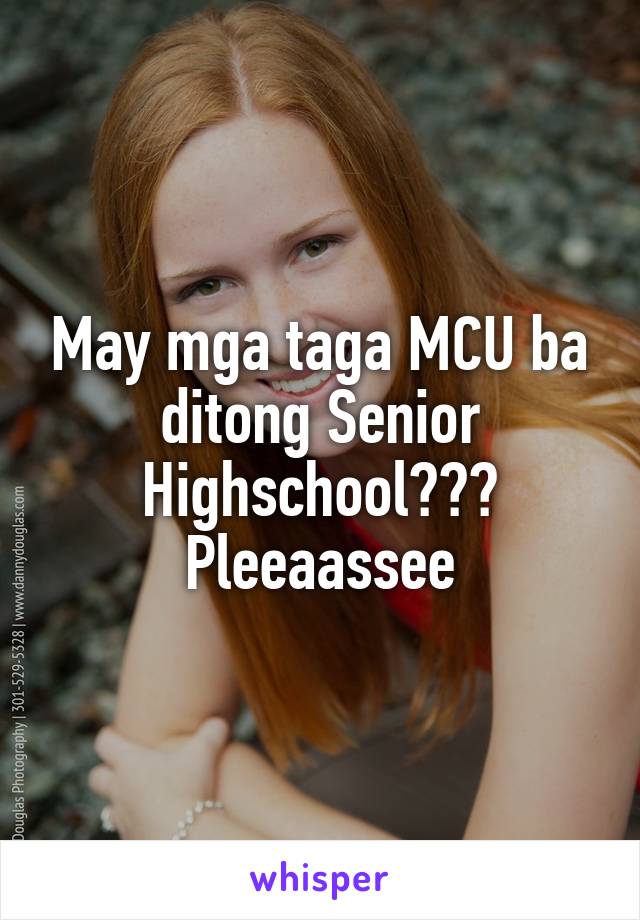 May mga taga MCU ba ditong Senior Highschool??? Pleeaassee