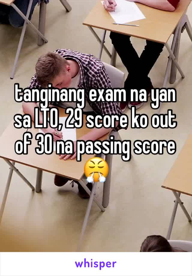 tanginang exam na yan sa LTO, 29 score ko out of 30 na passing score 😤