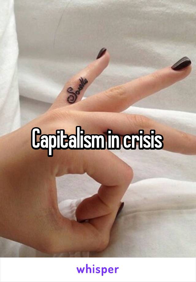Capitalism in crisis 