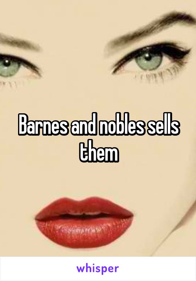 Barnes and nobles sells them