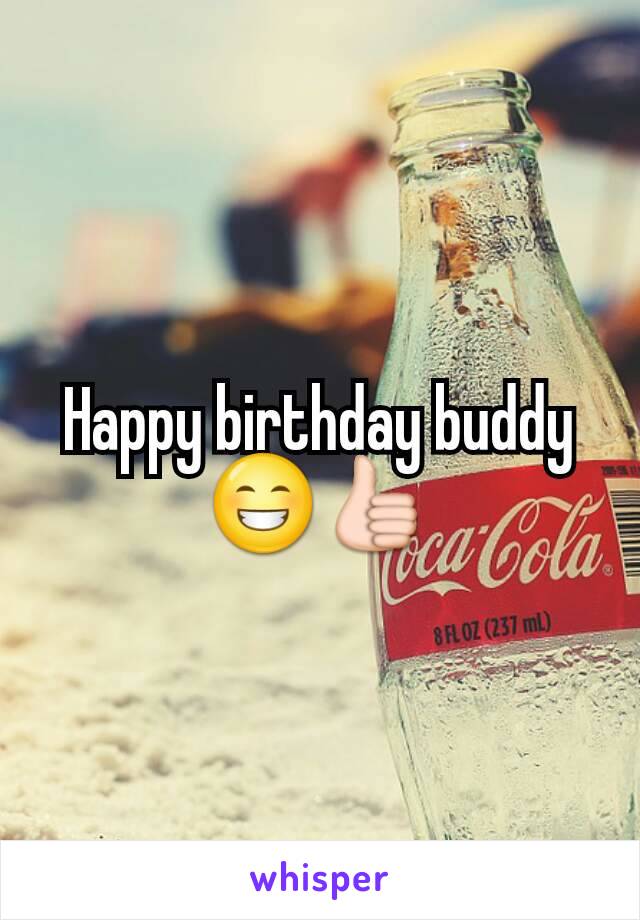 Happy birthday buddy 😁👍
