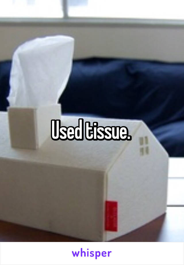 Used tissue. 