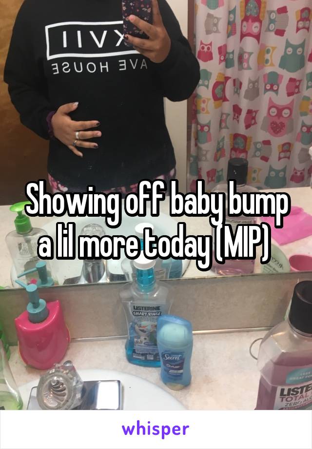 Showing off baby bump a lil more today (MIP) 
