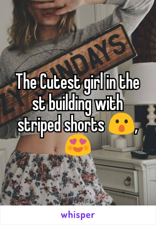 The Cutest girl in the st building with striped shorts 😮,😍