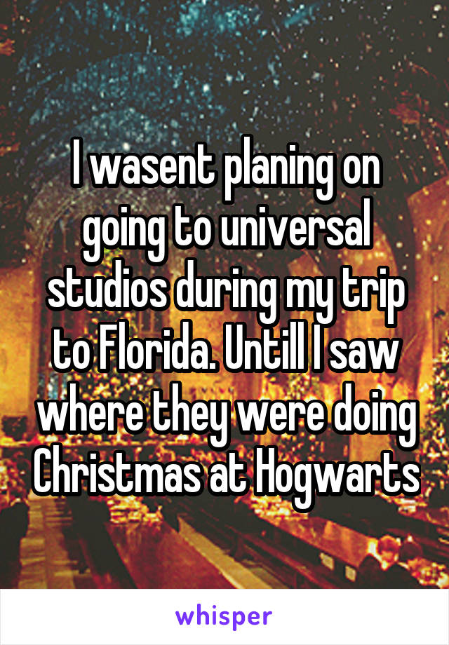 I wasent planing on going to universal studios during my trip to Florida. Untill I saw where they were doing Christmas at Hogwarts