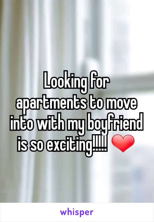 Looking for apartments to move into with my boyfriend is so exciting!!!!! ❤