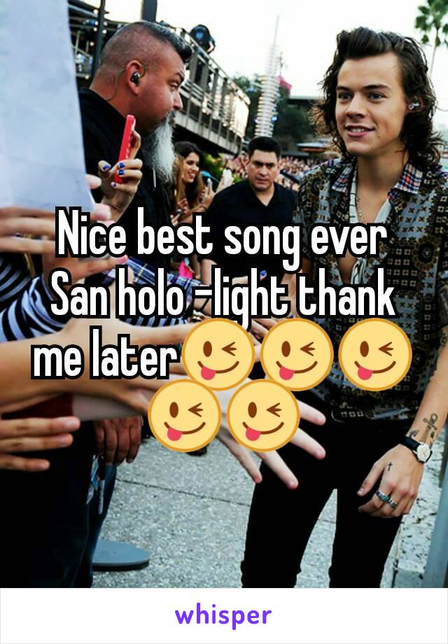 Nice best song ever San holo -light thank me later😜😜😜😜😜