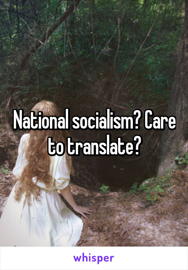 National socialism? Care to translate?