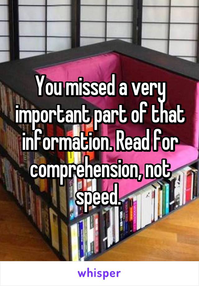 You missed a very important part of that information. Read for comprehension, not speed. 