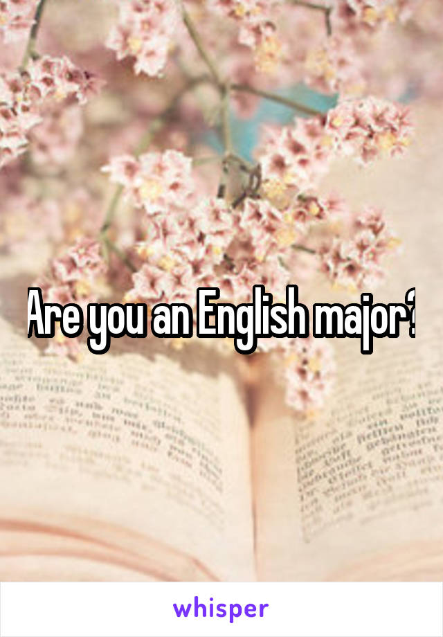 Are you an English major?