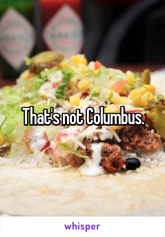 That's not Columbus.