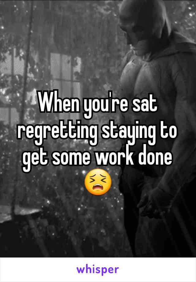 When you're sat regretting staying to get some work done 😣