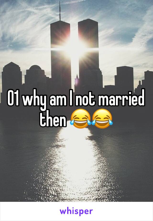 01 why am I not married then 😂😂