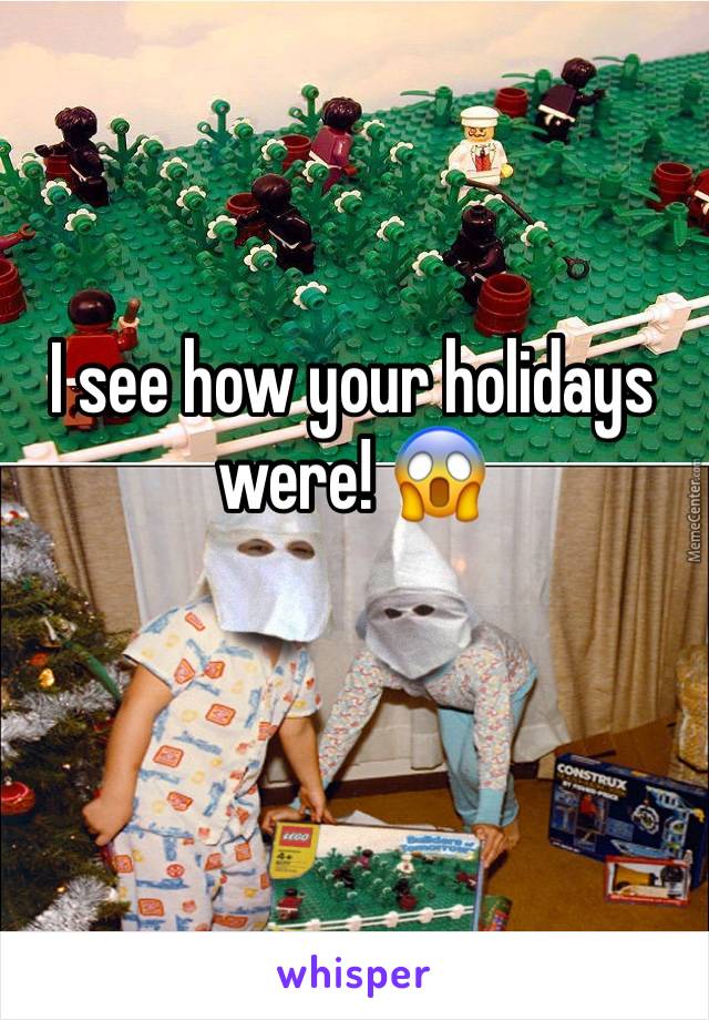 I see how your holidays were! 😱