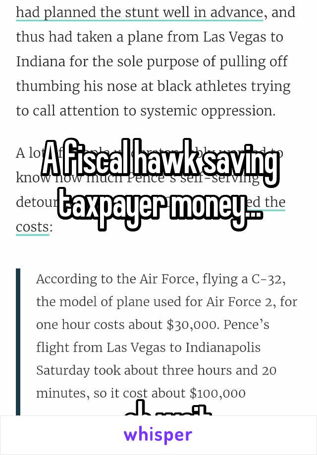 


A fiscal hawk saving taxpayer money...




...oh wait