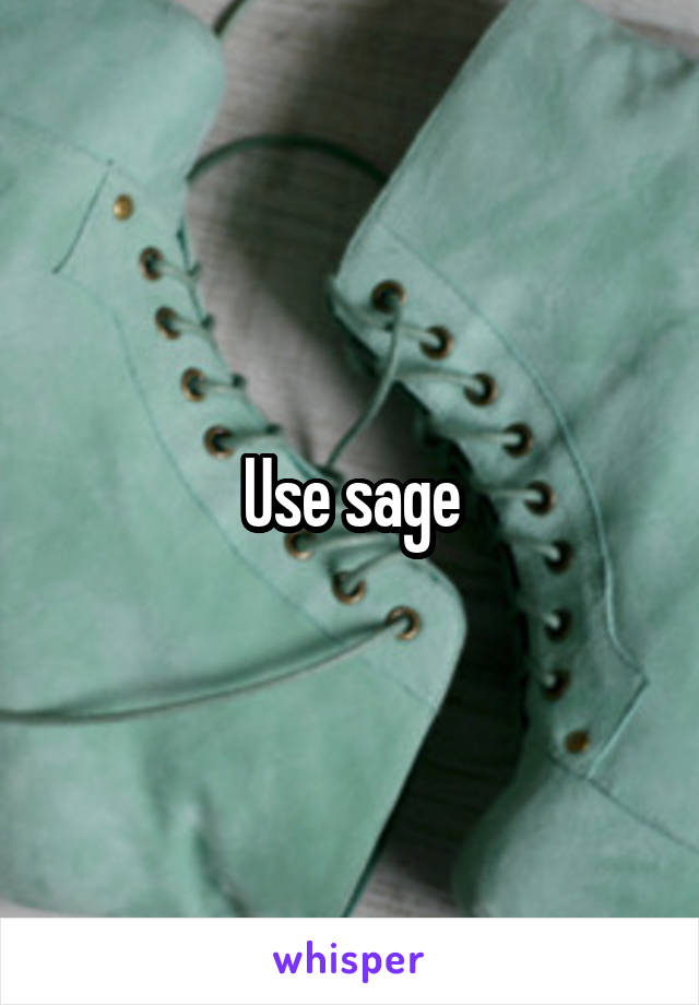 Use sage