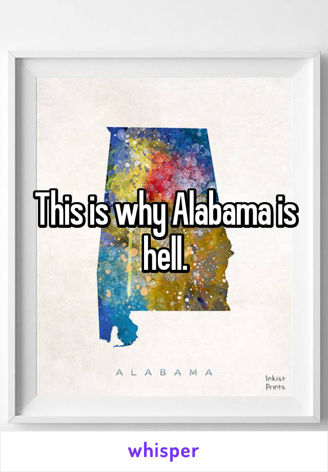 This is why Alabama is hell.