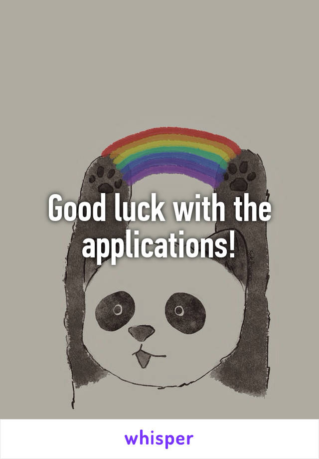 Good luck with the applications!