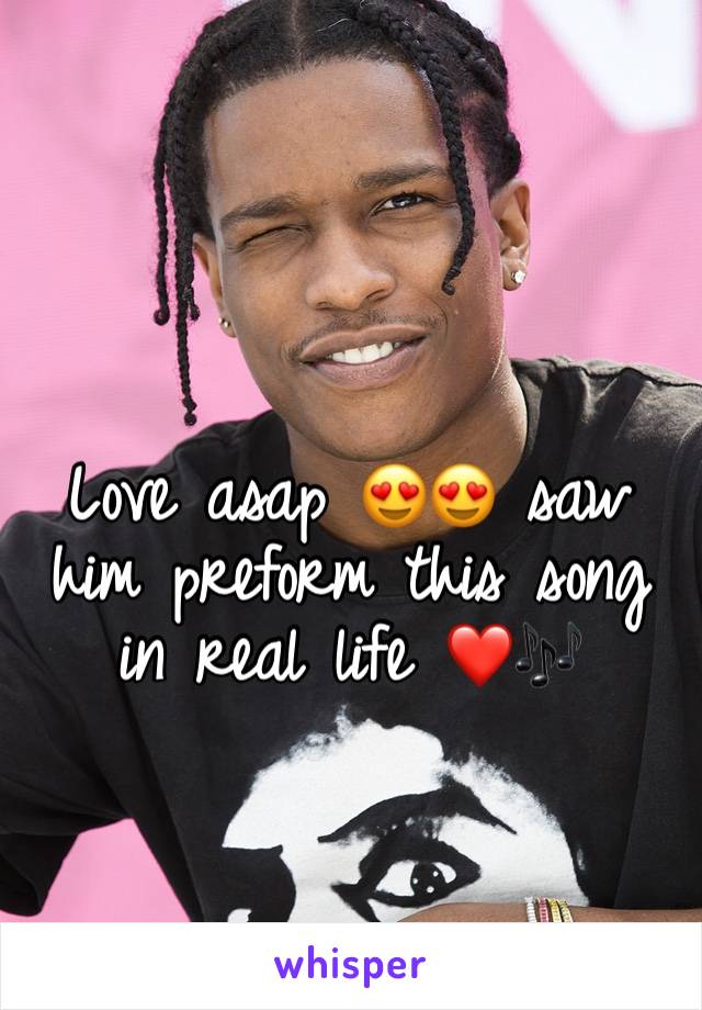 Love asap 😍😍 saw him preform this song in real life ❤️🎶
