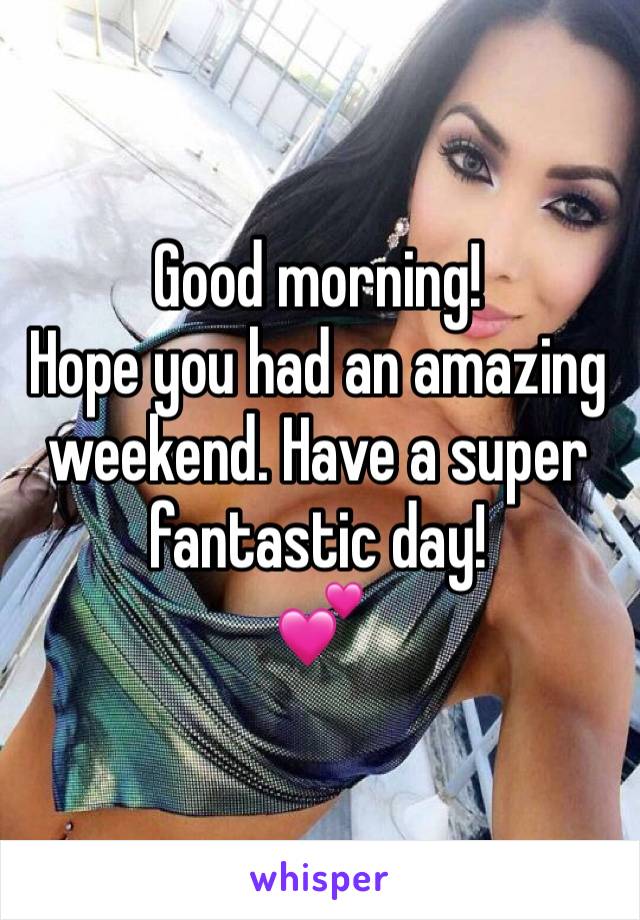 Good morning!
Hope you had an amazing weekend. Have a super fantastic day!
💕