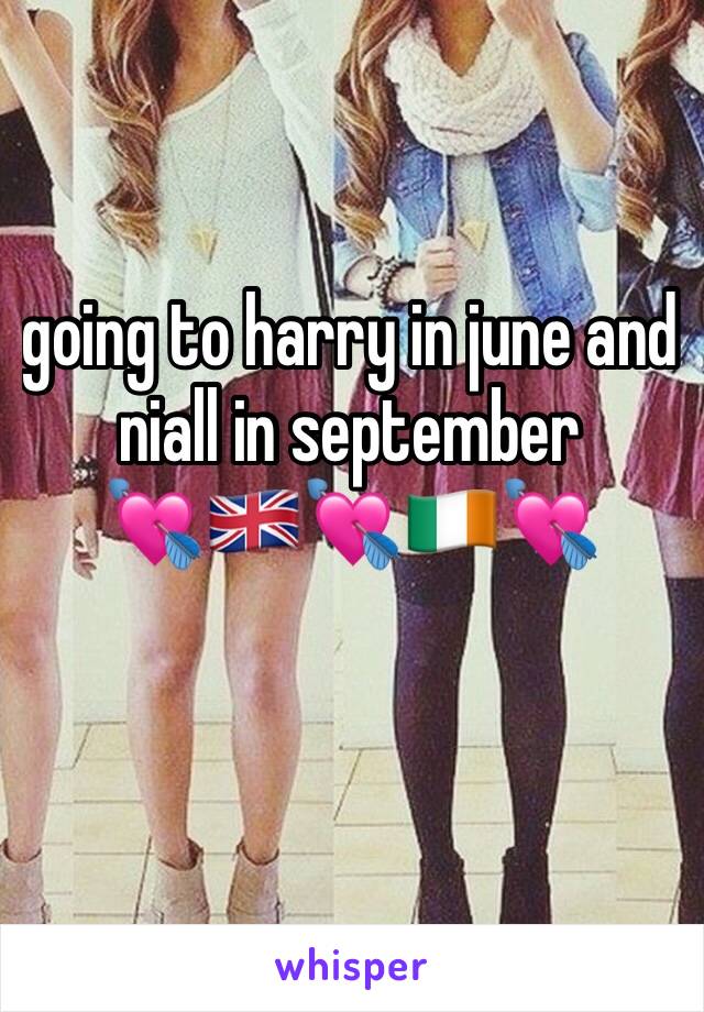 going to harry in june and niall in september
💘🇬🇧💘🇮🇪💘